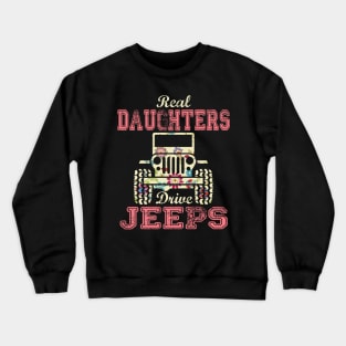 Real Daughters Drive Jeeps Cute Flower Jeep Floral Jeeps Women/Kid Jeep Lover Jeep Girl Crewneck Sweatshirt